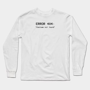 Error 404: Costume not found Long Sleeve T-Shirt